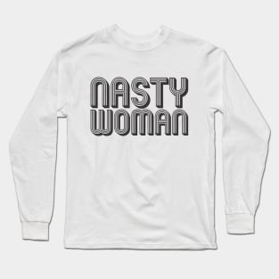 Nasty Woman Long Sleeve T-Shirt